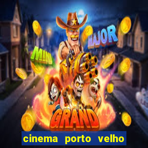 cinema porto velho ig shopping